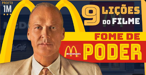 FOME DE PODER / AS 9 LIÇÕES DO FILME QUE CONTA A HISTÓRIA DO MACDONALD´S