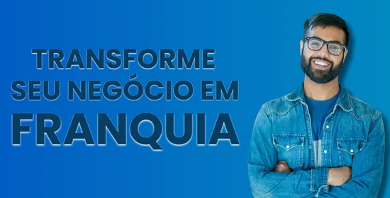 TRANSFORME EM FRANQUIA